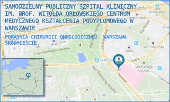 PORADNIA CHIRURGII ONKOLOGICZNEJ - SAMODZIELNY PUBLICZNY SZPITAL KLINICZNY IM. PROF. WITOLDA ORŁOWSKIEGO CENTRUM MEDYCZNEGO KSZTAŁCENIA PODYPLOMOWEGO W WARSZAWIE - CZERNIAKOWSKA 231,  WARSZAWA ŚRÓDMIEŚCIE