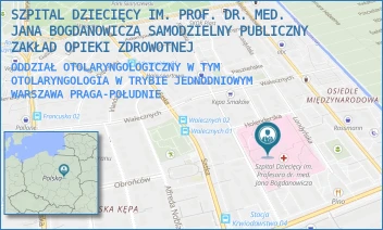 ODDZIAŁ OTOLARYNGOLOGICZNY W TYM OTOLARYNGOLOGIA W TRYBIE JEDNODNIOWYM - SZPITAL DZIECIĘCY IM. PROF. DR. MED. JANA BOGDANOWICZA SAMODZIELNY PUBLICZNY ZAKŁAD OPIEKI ZDROWOTNEJ - NIEKŁAŃSKA 4/24,  WARSZAWA PRAGA-POŁUDNIE