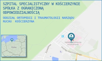 ODDZIAŁ ORTOPEDII I TRAUMATOLOGII NARZĄDU RUCHU - SZPITAL SPECJALISTYCZNY W KOŚCIERZYNIE SPÓŁKA Z OGRANICZONĄ ODPOWIEDZIALNOŚCIĄ - UL. A. PIECHOWSKIEGO 36,  KOŚCIERZYNA