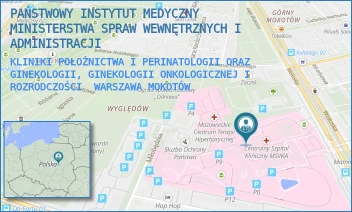 KLINIKI POŁOŻNICTWA I PERINATOLOGII ORAZ GINEKOLOGII, GINEKOLOGII ONKOLOGICZNEJ I ROZRODCZOŚCI - PAŃSTWOWY INSTYTUT MEDYCZNY MINISTERSTWA SPRAW WEWNĘTRZNYCH I ADMINISTRACJI - WOŁOSKA 137,  WARSZAWA MOKOTÓW